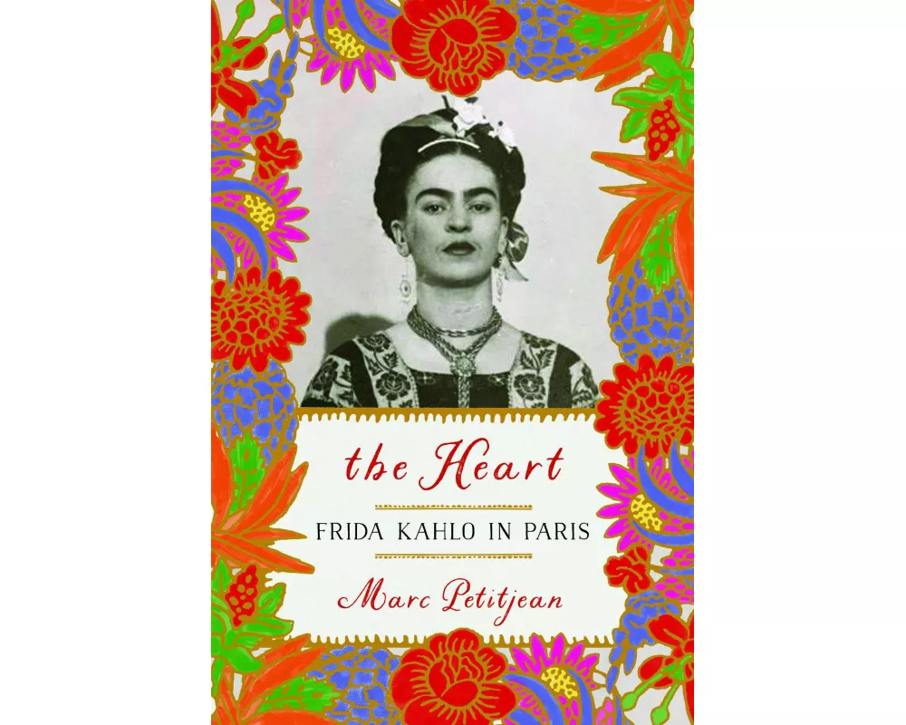 The Heart: Frida Kahlo In Paris
