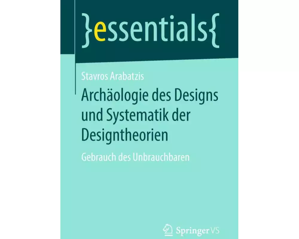 Archäologie des Designs und Systematik der Designtheorien