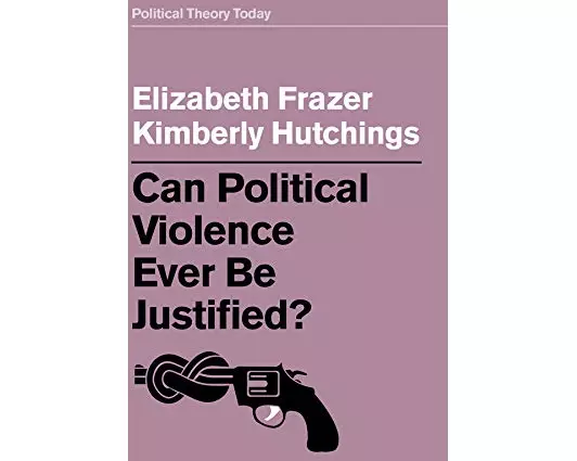 Can Political Violence Ever Be Justified?