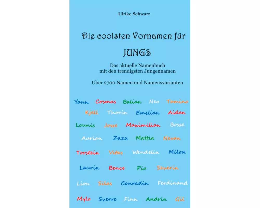 Die coolsten Vornamen für Jungs - Das aktuelle Namenbuch mit den trendigsten Jungennamen