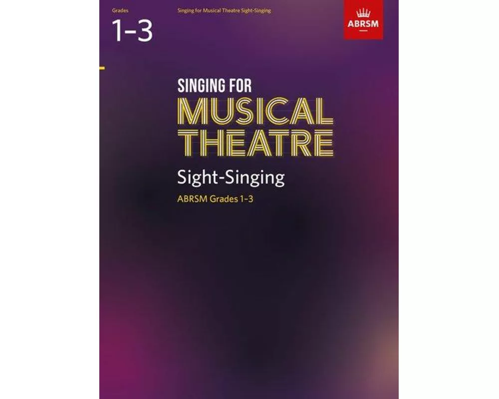 Singing for Musical Theatre Sight-Singing, ABRSM Grades 1-3, from 2019