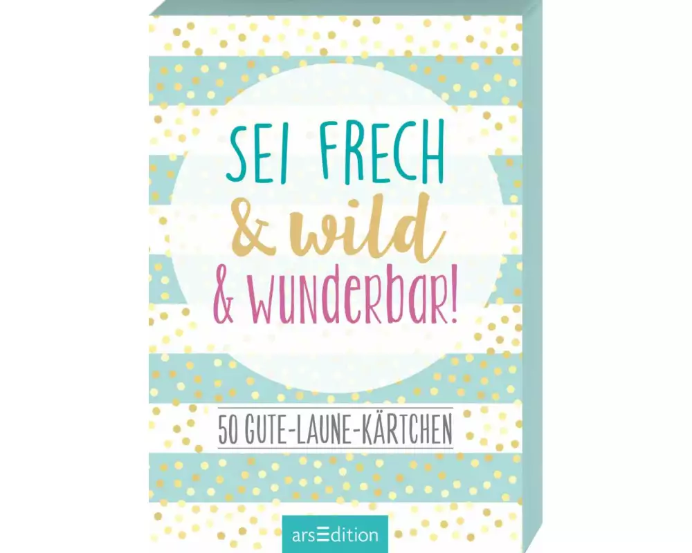 Sei frech & wild & wunderbar!