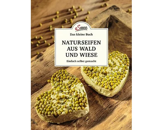 Das kleine Buch: Naturseifen aus Wald und Wiese