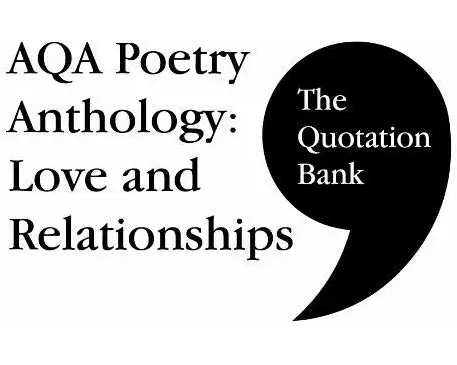The Quotation Bank: AQA Poetry Anthology - Love and Relationships GCSE Revision and Study Guide for English Literature 9-1