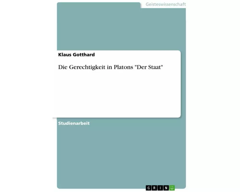 Die Gerechtigkeit in Platons "Der Staat"