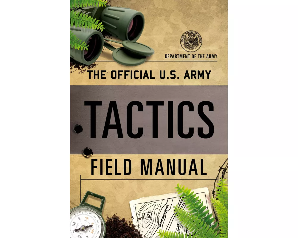 The Official U.S. Army Tactics Field Manual