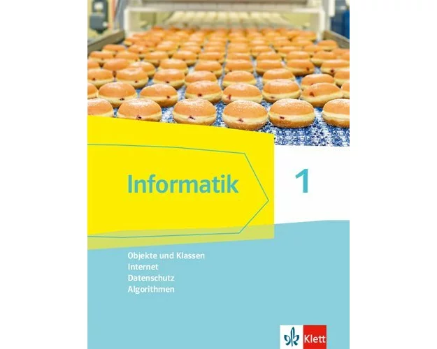 Informatik 1 (Objekte und Klassen, Internet, Datenschutz, Algorithmen). Schülerbuch Klassen 6/7. Ausgabe Bayern