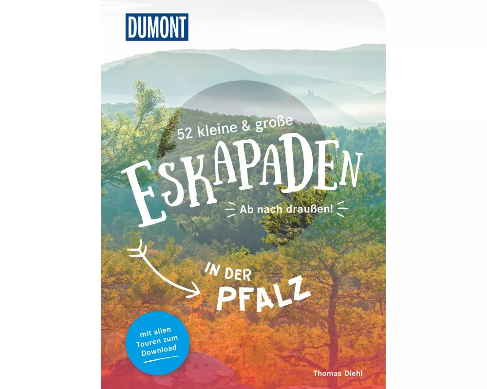 52 kleine & große Eskapaden in der Pfalz