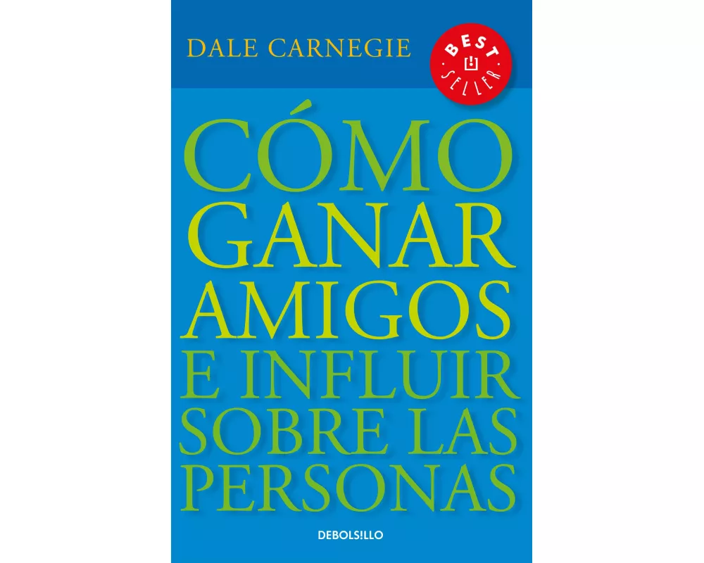 Cómo ganar amigos e influir sobre las personas / How to Win Friends & Influence People