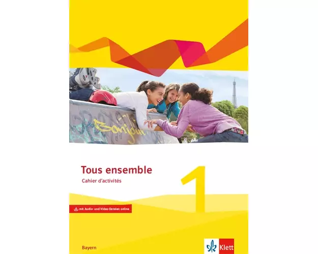 Tous ensemble 1. Ausgabe Bayern. Cahier d'activités mit Audio und Video online 1. Lernjahr