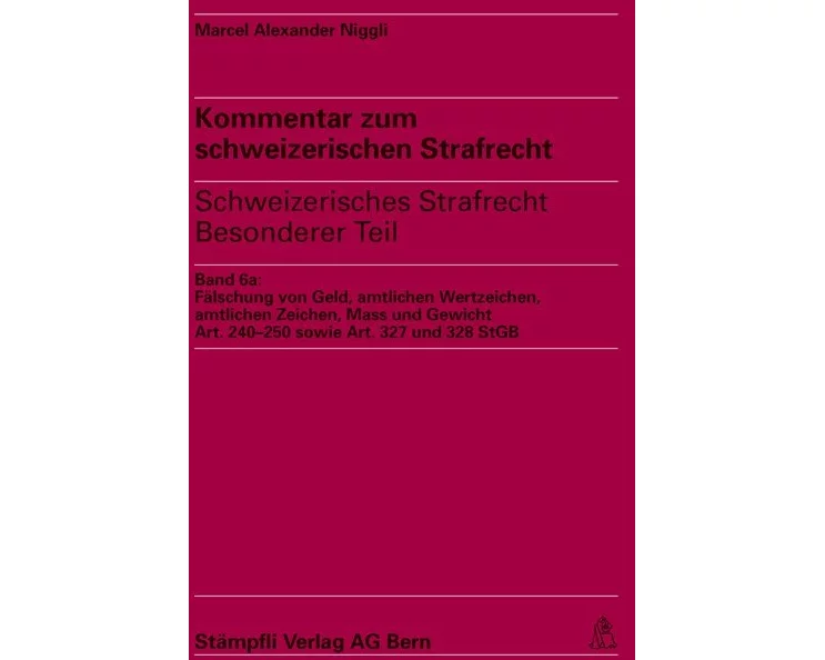 Kommentar zum schweizerischen Strafrecht - schweizerisches Strafgesetzbuch,... / Fälschung von Geld, amtlichen Wertzeichen, amtlichen Zeichen, Mass un