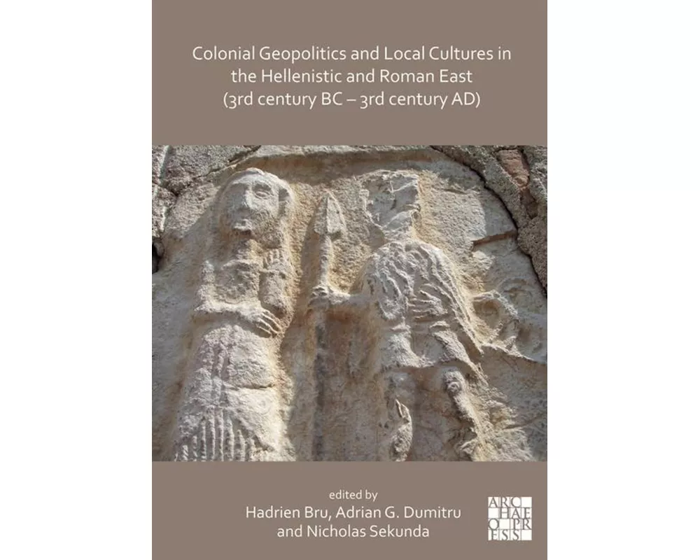 Colonial Geopolitics and Local Cultures in the Hellenistic and Roman East (3rd century BC – 3rd century AD)