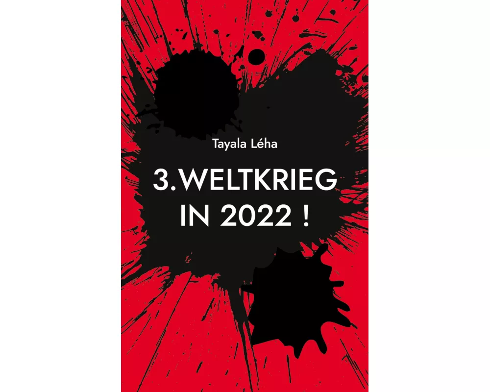 3. Weltkrieg in 2022 !