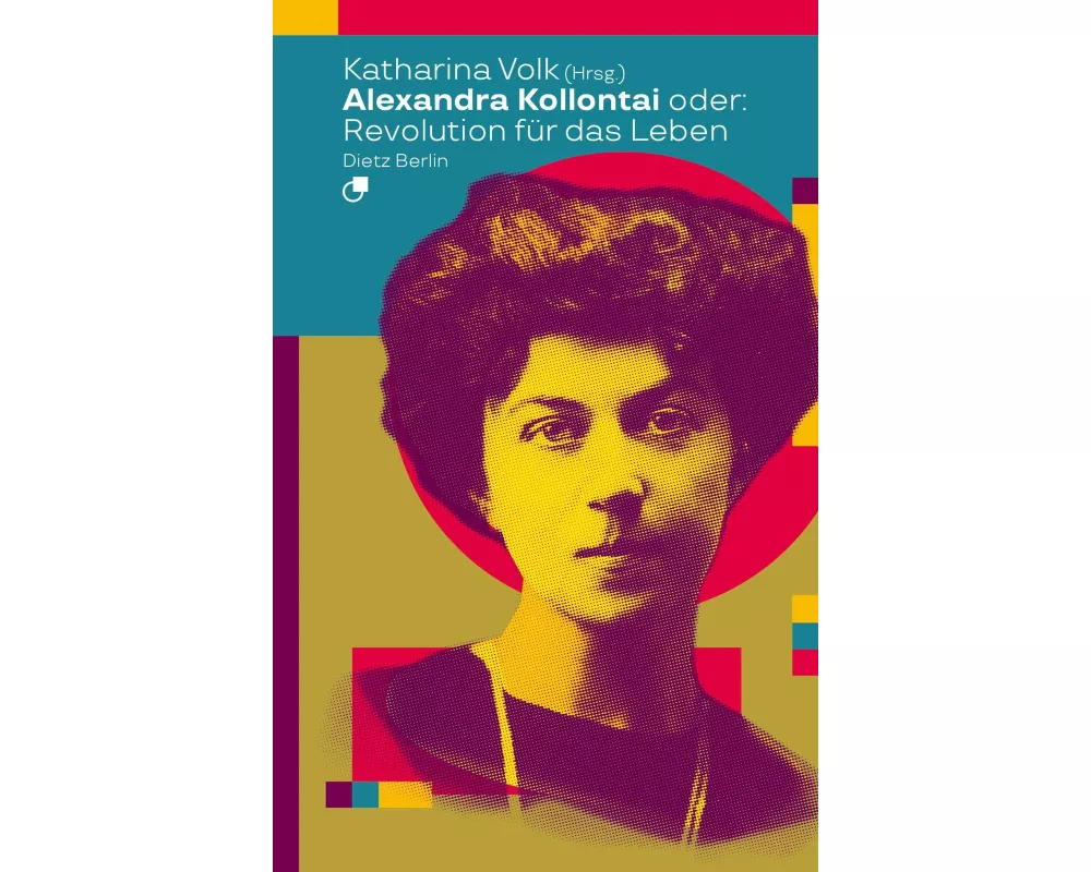 Alexandra Kollontai oder: Revolution für das Leben