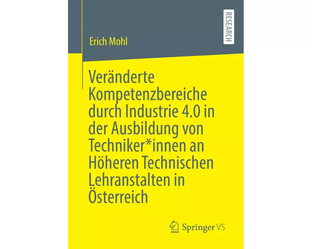 Veränderte Kompetenzbereiche durch Industrie 4.0 in der Ausbildung von Techniker*innen an Höheren Technischen Lehranstalten in Österreich