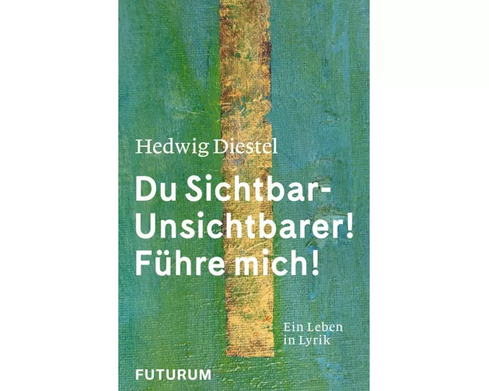 Hedwig Diestel «Du Sichtbar-Unsichtbarer! Führe mich!»