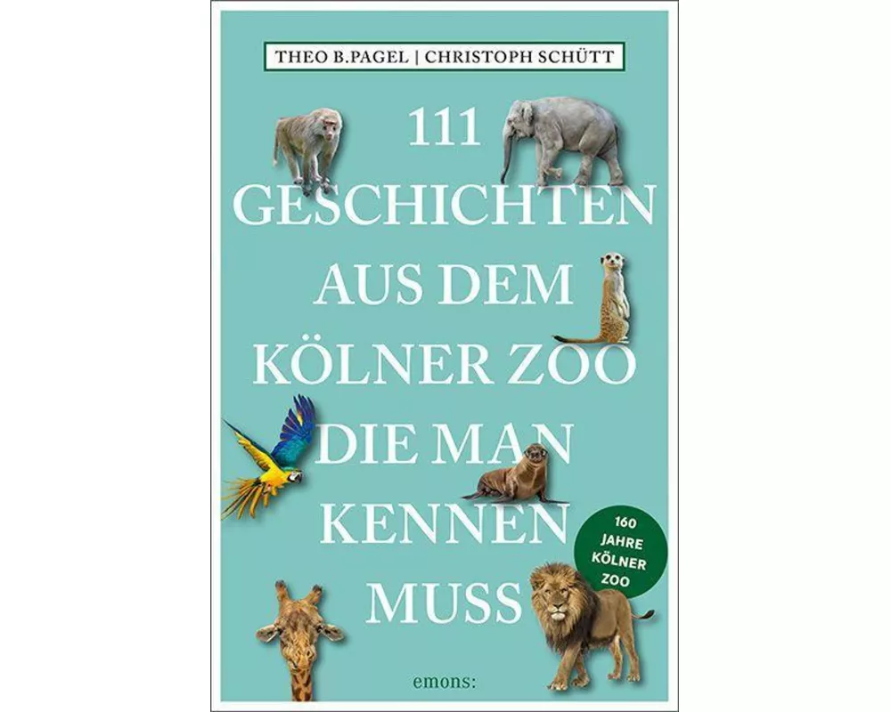 111 Geschichten aus dem Kölner Zoo, die man kennen muss