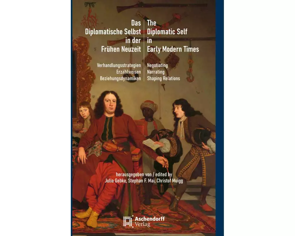 Das diplomatische Selbst in der Frühen Neuzeit