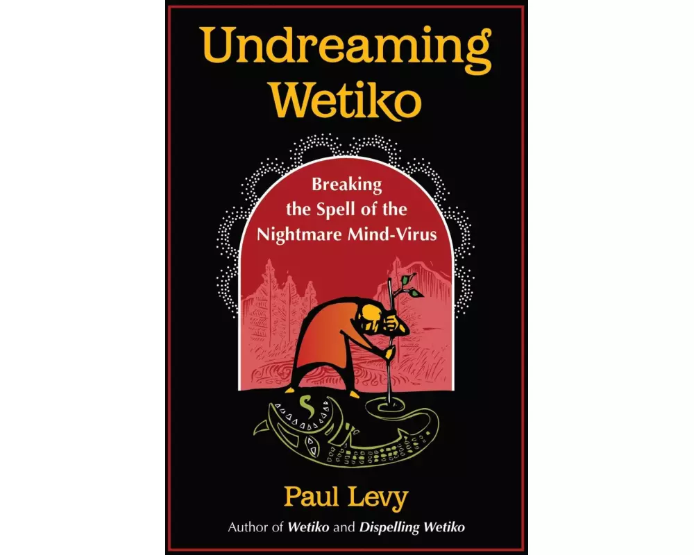 Undreaming Wetiko