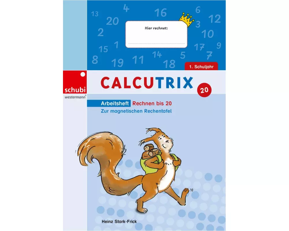 Calcutrix. Rechnen bis 20: Arbeitsheft