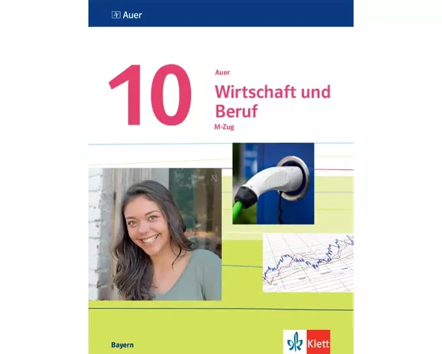 Auer Wirtschaft und Beruf 10. Schulbuch M-Zug Klasse 10. Ausgabe Bayern Mittelschule