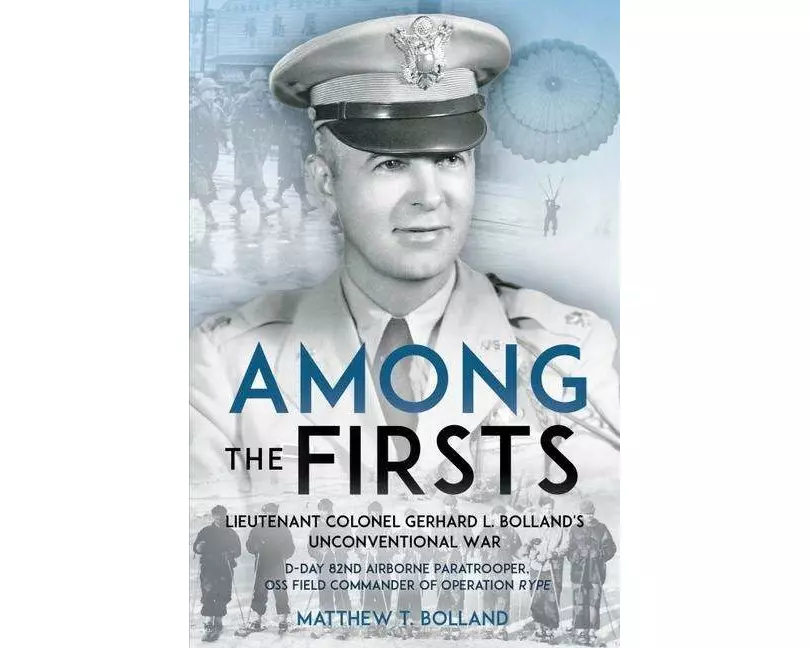 Among the Firsts: Lieutenant Colonel Gerhard L. Bolland's Unconventional War