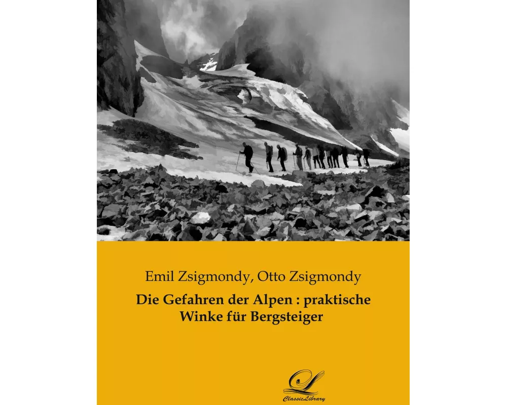 Die Gefahren der Alpen : praktische Winke für Bergsteiger