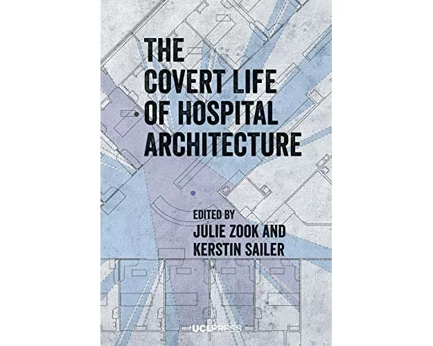 Covert Life of Hospital Architecture
