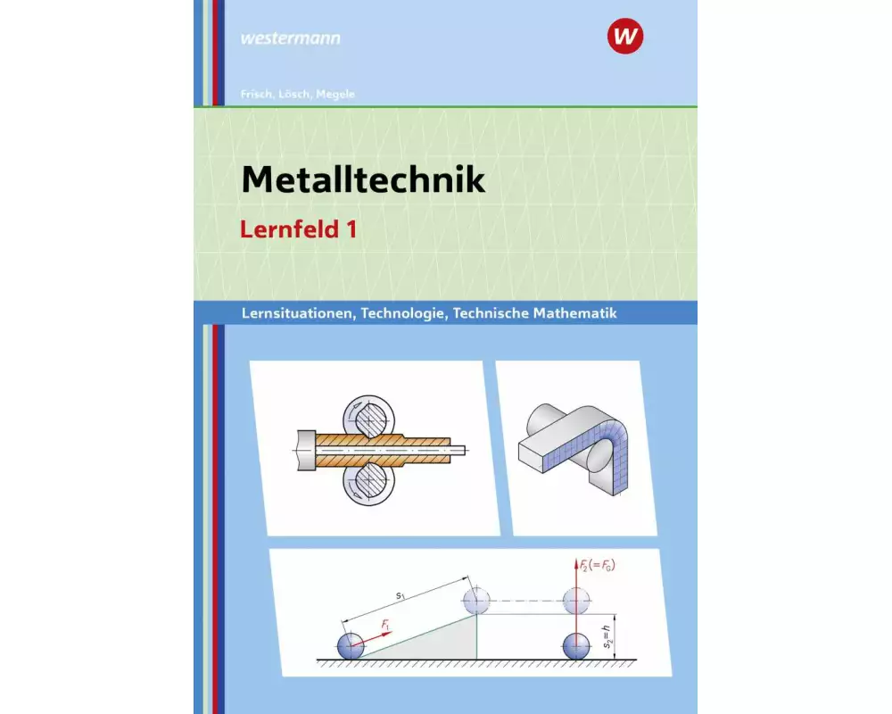 Metalltechnik Lernsituationen, Technologie, Technische Mathematik