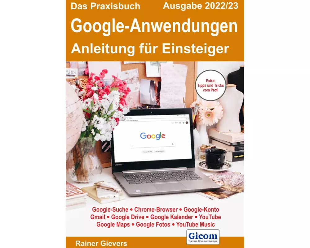 Das Praxisbuch Google-Anwendungen - Anleitung für Einsteiger (Ausgabe 2022/23)