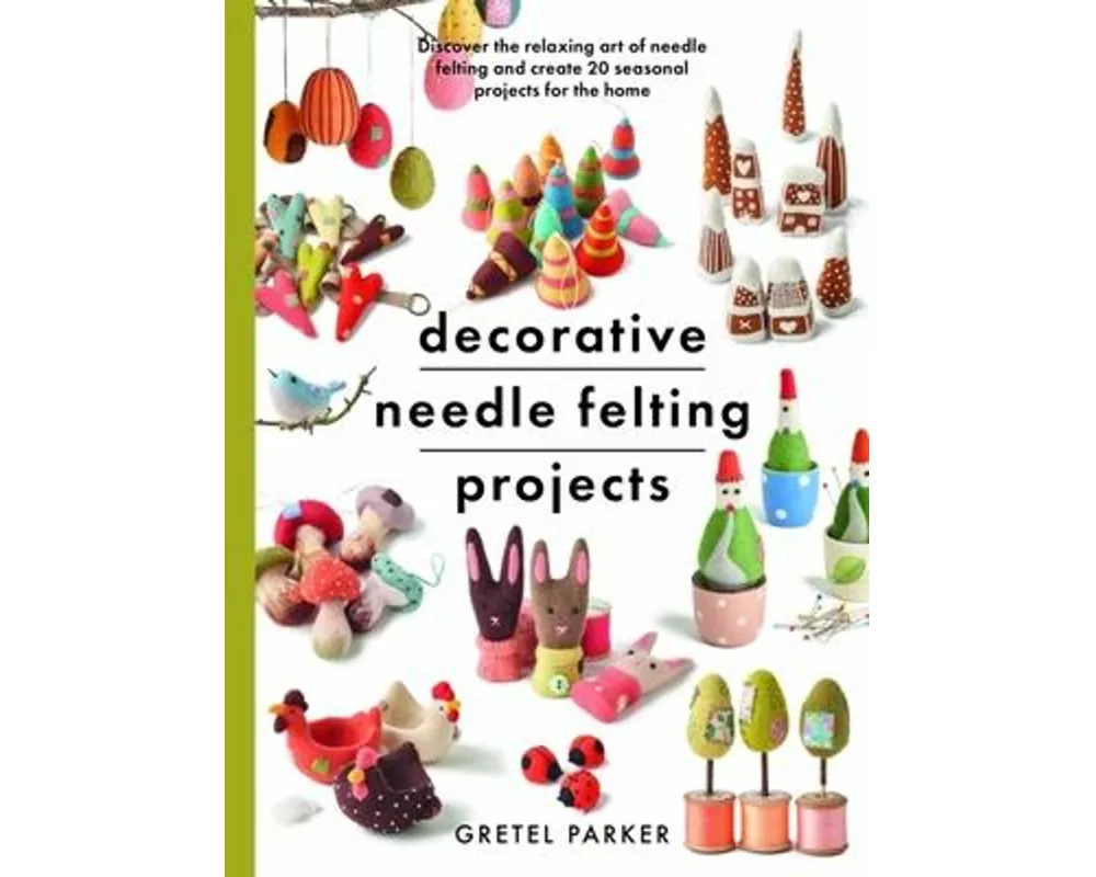 Decorative Needle Felting Projects