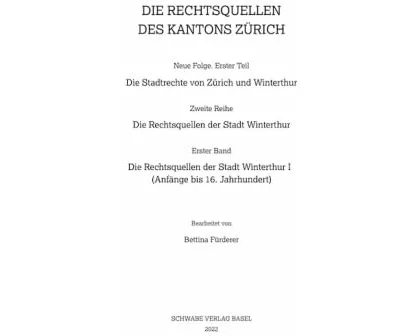 Die Rechtsquellen der Stadt Winterthur I (Anfänge bis 16. Jh.)