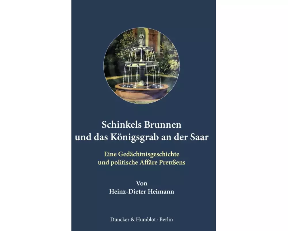 Schinkels Brunnen und das Königsgrab an der Saar.