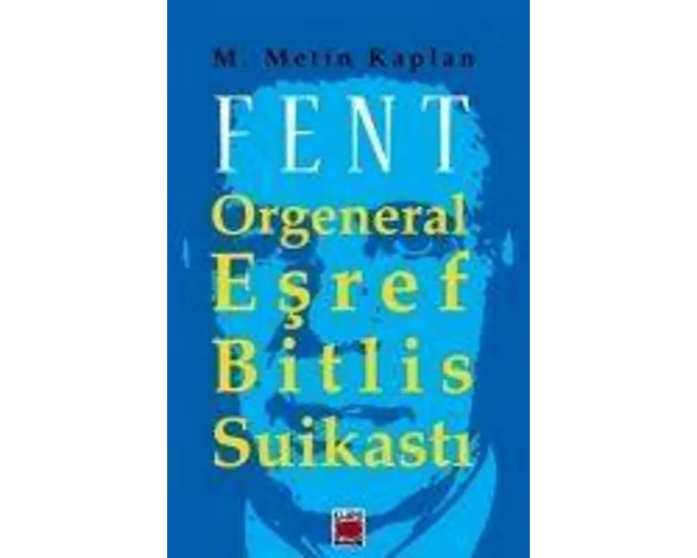 Fent - Orgeneral Esref Bitlis Suikasti