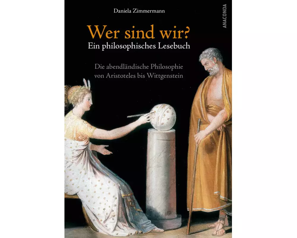 Wer sind wir? Ein philosophisches Lesebuch. Die abendländische Philosophie von Aristoteles bis Wittgenstein
