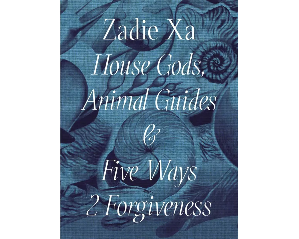 Zadie Xa: House Gods, Animals Guides and Five Ways 2 Forgiveness