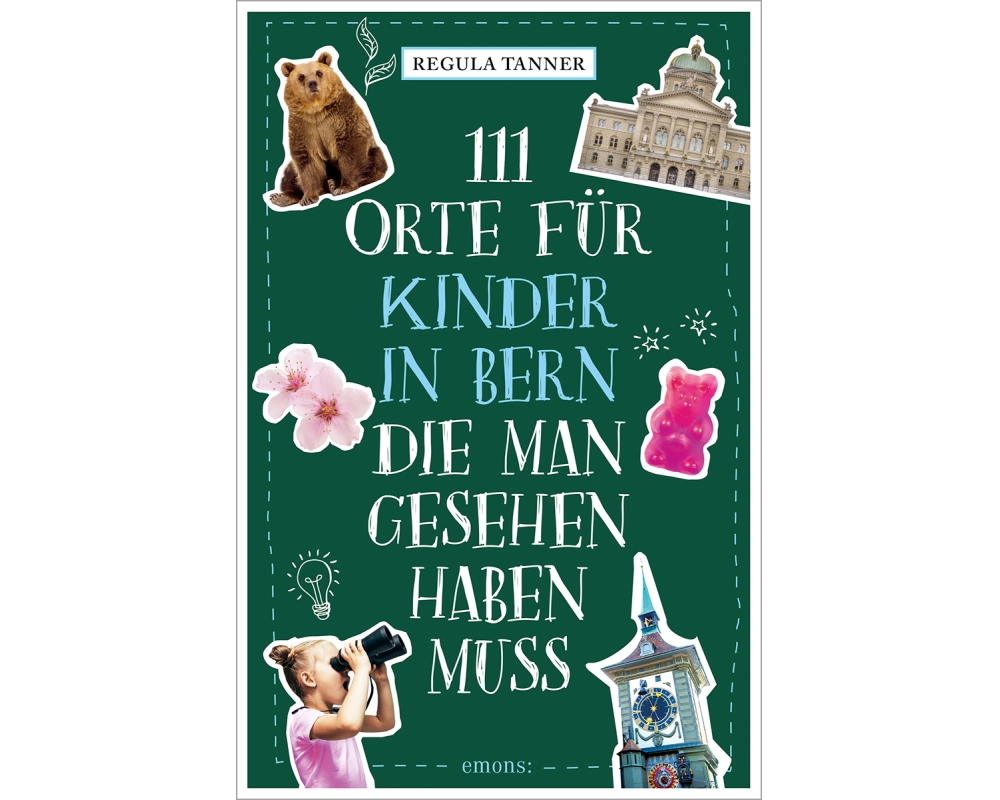 111 Orte für Kinder in Bern, die man gesehen haben muss