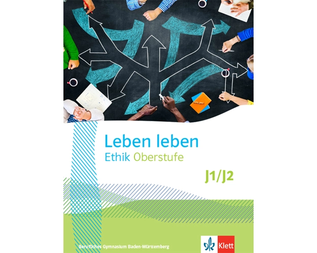 Leben leben Ethik Oberstufe Jahrgangsstufe 1/2. Ausgabe Baden-Württemberg Berufliche Gymnasien
