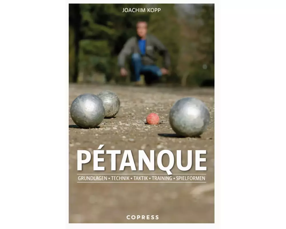 Pétanque. Grundlagen, Technik, Taktik, Training, Spielformen