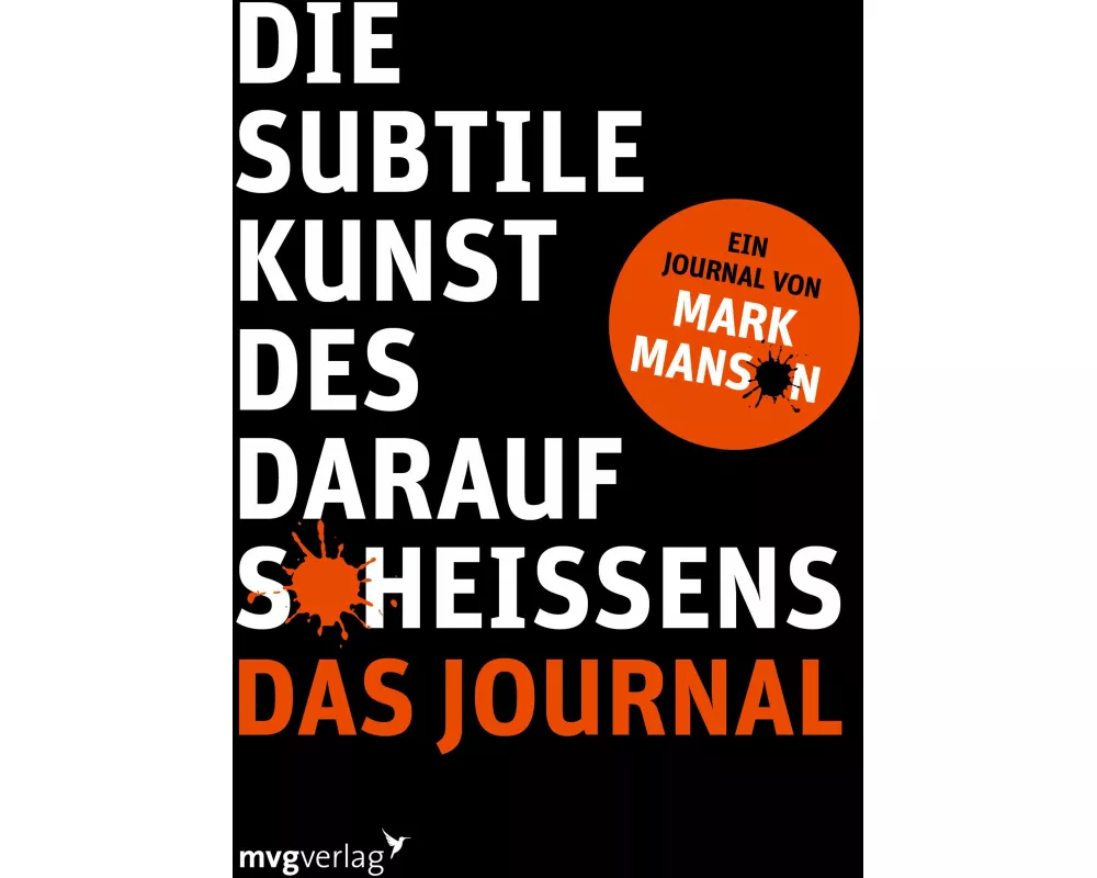 Die subtile Kunst des Daraufscheißens: Das Journal