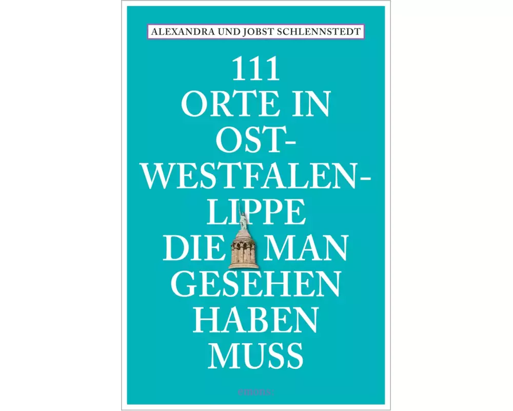 111 Orte in Ostwestfalen-Lippe, die man gesehen haben muss