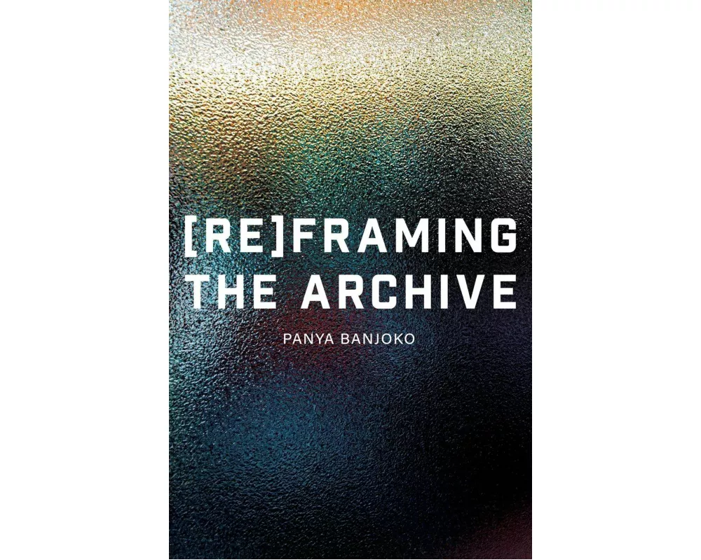 Reframing the Archive