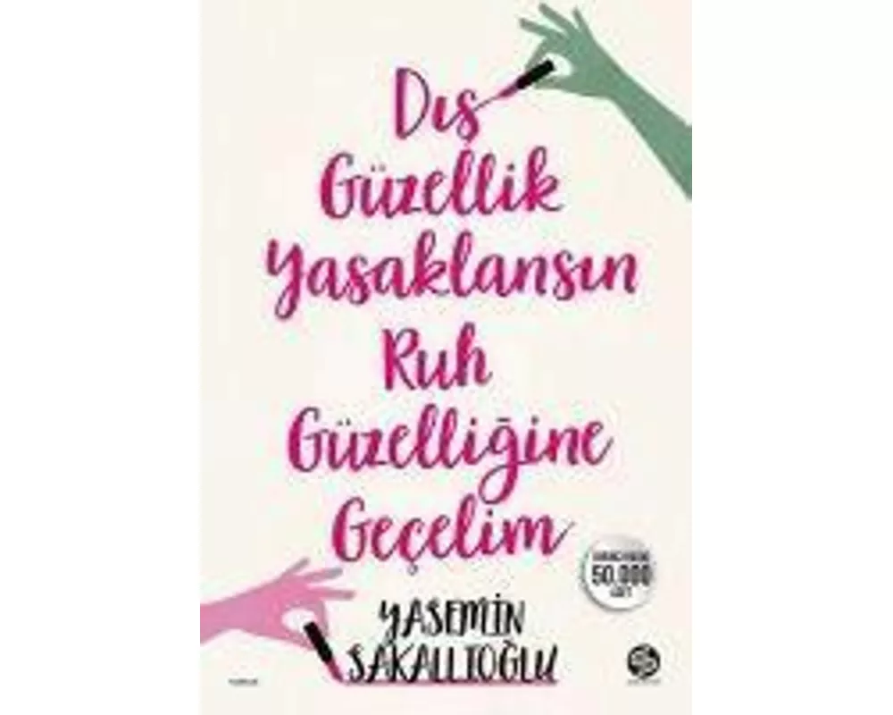 Dis Güzellik Yasaklansin Ic Güzelligine Gecelim