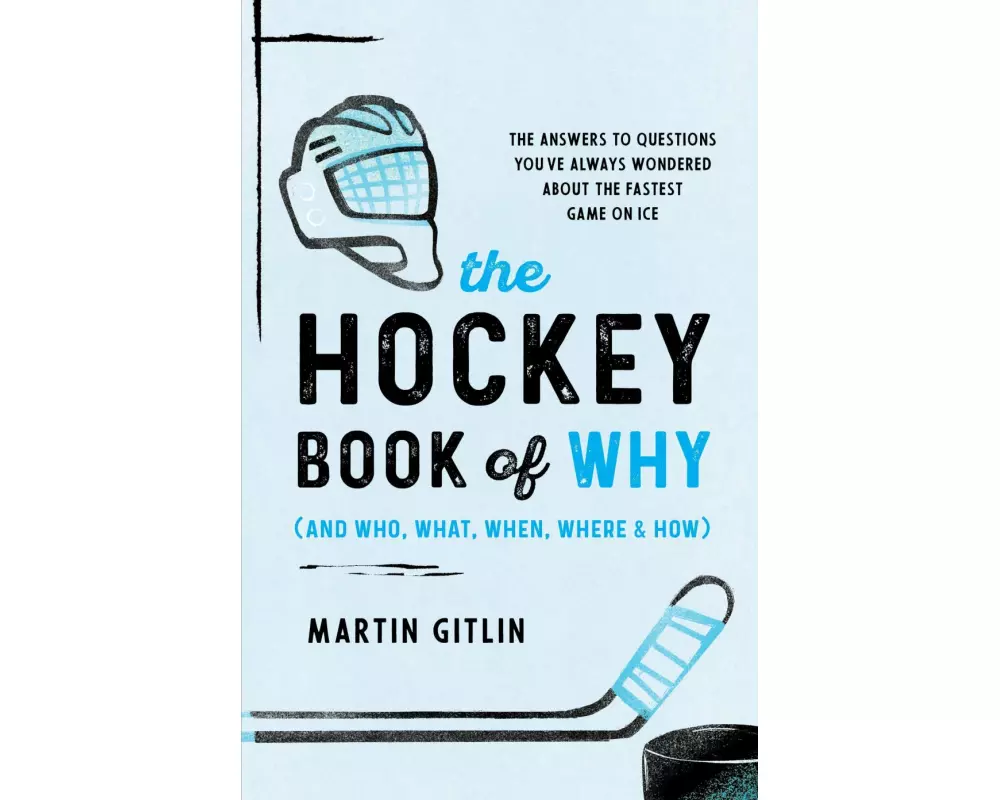 The Hockey Book of Why (and Who, What, When, Where, and How)