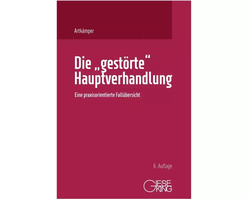 Die "gestörte" Hauptverhandlung