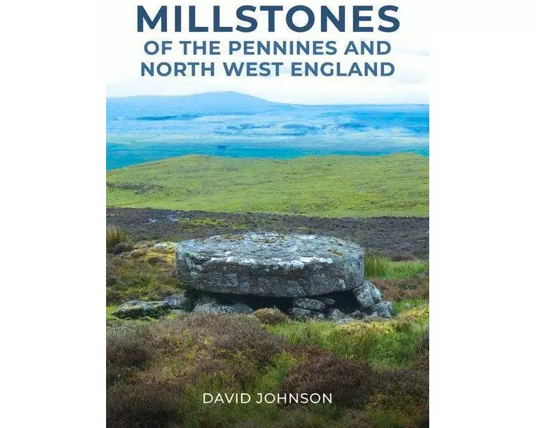 Millstones of The Pennines and North West England