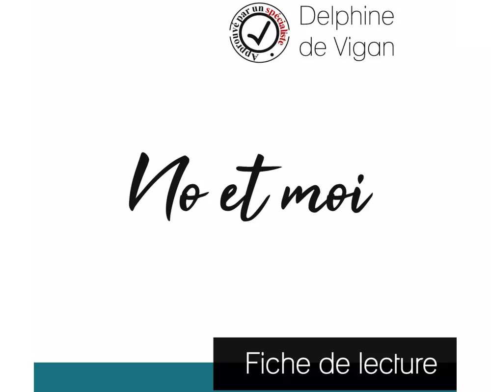 No et moi de Delphine de Vigan (fiche de lecture et analyse complète de l'¿uvre)