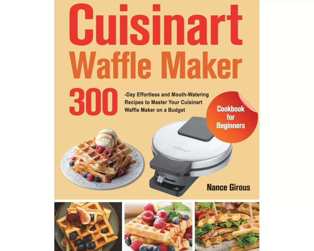 Cuisinart Waffle Maker Cookbook for Beginners