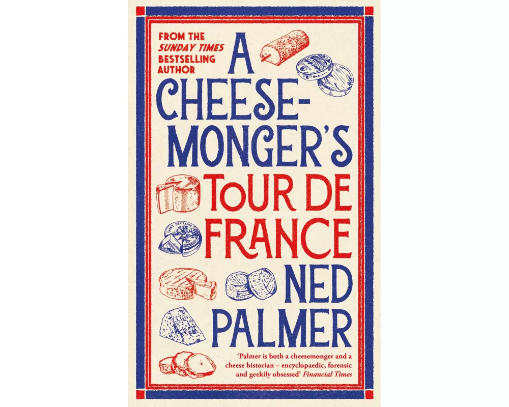A Cheesemonger’s Tour de France