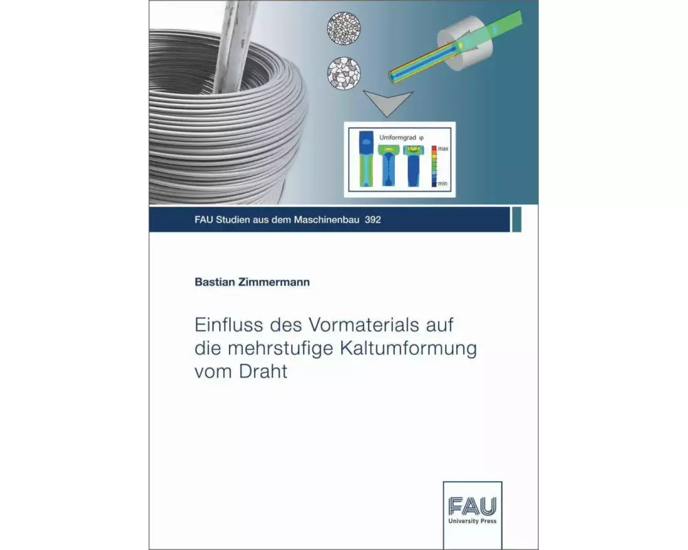 Einfluss des Vormaterials auf die mehrstufige Kaltumformung vom Draht